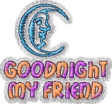 a sticker that says goodnight my friend with a crescent moon on it