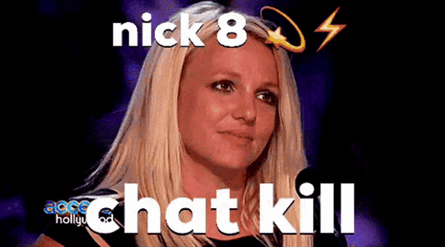 a picture of britney spears with the words nick 8 chat kill above her