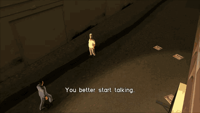 a video game screen shows a man talking to another man and says you better start talking