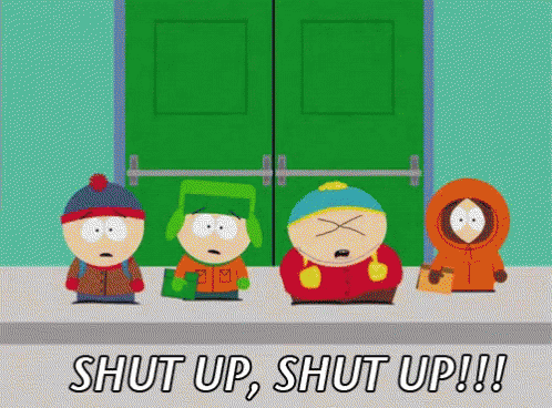 Shut Up - South Park GIF - Shut Up Southpark Be Quiet GIFs
