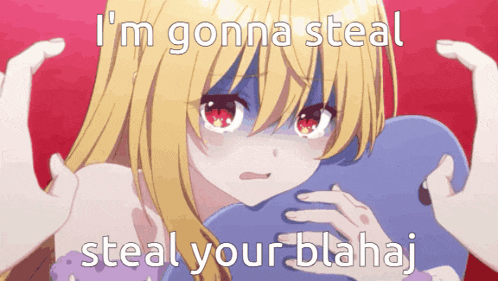 a picture of a girl with the words " i 'm gonna steal steal your blahaj " on it