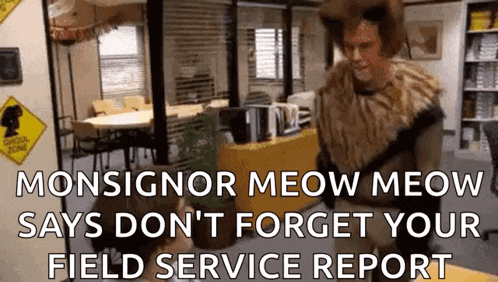 monsignor meow meow says don 't forget your field service report
