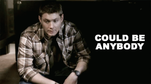Could Be Anybody Dean Winchester GIF - Could Be Anybody Dean Winchester Jensen Ackles GIFs