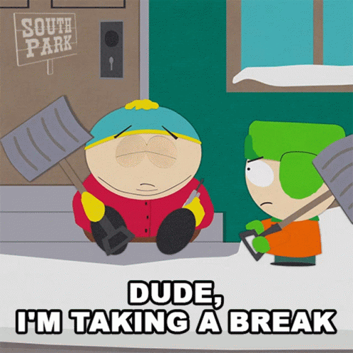 Dude Im Taking A Break Eric Cartman GIF - Dude Im Taking A Break Eric Cartman Kyle Broflovski GIFs