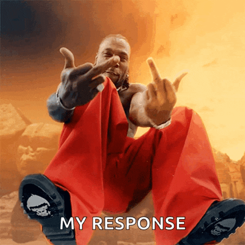 a man in red pants is giving the middle finger and the words " my response " are below him