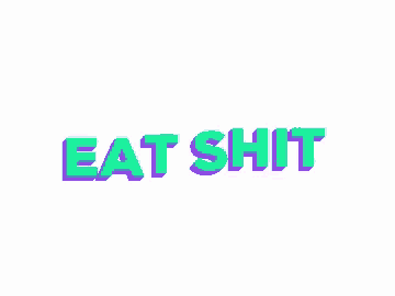 a green and purple text that says eat shit on a white background