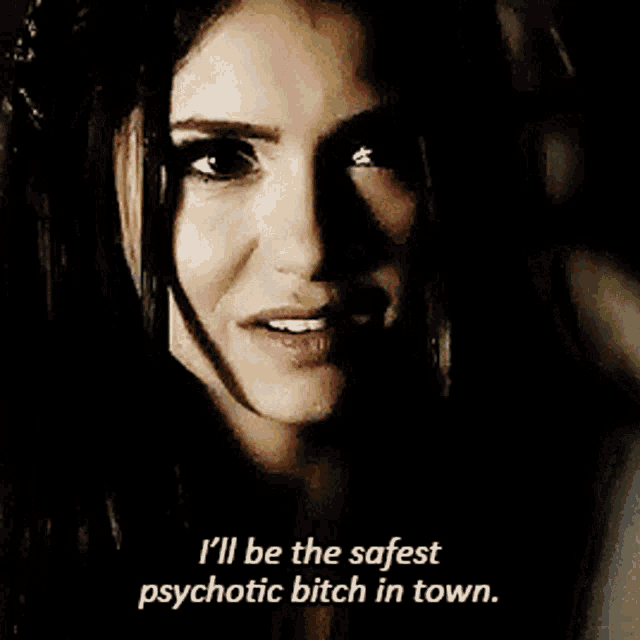 a close up of a woman with the words " i 'll be the safest psychotic bitch in town "