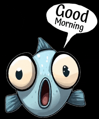 a cartoon fish is saying good morning with a speech bubble