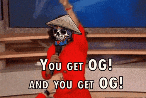 You Get Og You Get An Og GIF - You Get Og You Get An Og You Get A Og GIFs