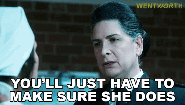 a woman says you 'll just have to make sure she does next to a brick wall