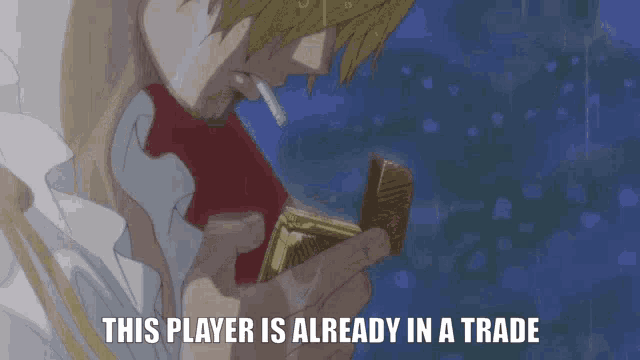 a man smoking a cigarette with the words this player is already in a trade above him