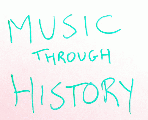 Music Through History Music GIF - Music Through History Music Text GIFs