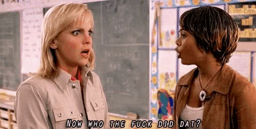 two women are talking in a classroom and one of them says " now who the fuck did dat ? "