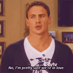 a man says no i 'm pretty sure we 're in love .