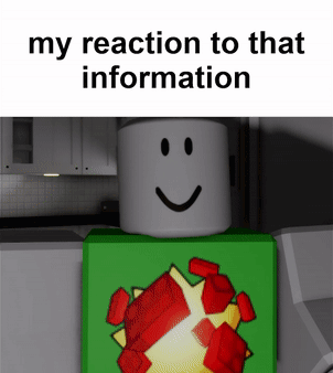 My Reaction To That Information Roblox GIF - My Reaction To That Information Roblox V01d GIFs