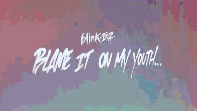 Blame It On My Youth Blame It On My Youth Lyric Video GIF - Blame It On My Youth Blame It On My Youth Lyric Video Blink182 GIFs