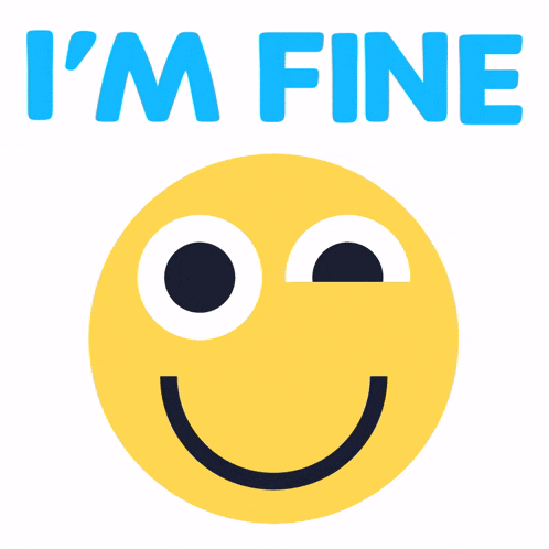 a yellow smiley face with the words " i 'm fine " above it