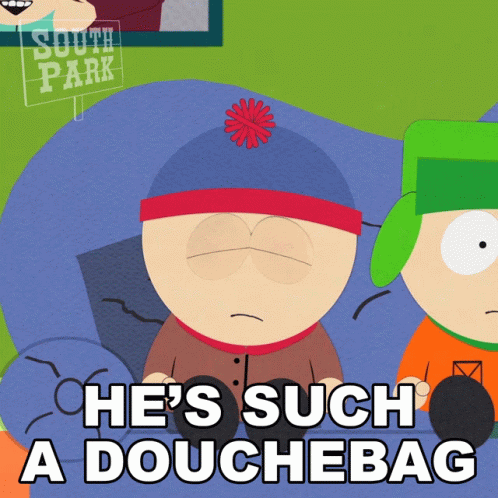 Hes Such A Douchebag Stan Marsh GIF - Hes Such A Douchebag Stan Marsh South Park GIFs