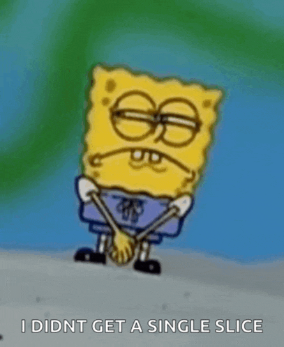 a cartoon of spongebob wearing glasses and holding hands with the words `` i didn t get a single slice ''