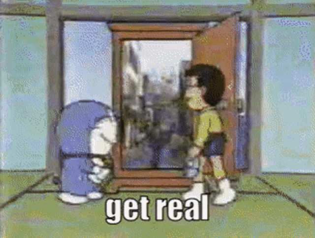 a cartoon of doraemon and nobita standing next to each other in front of a door that says get real .