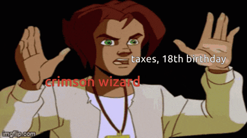 a cartoon of a man with the words " taxes 18th birthday crimson wizard "
