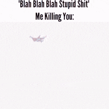 a cartoon character is swimming in the water and says " blah blah blah stupid shit me killing you honesty "