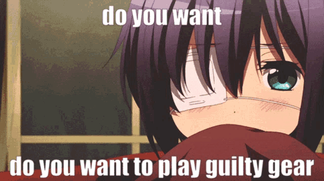 a picture of a girl with a bandage on her eye and the words do you want to play guilty gear
