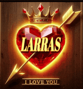 a red heart with a crown and an arrow says larra i love you