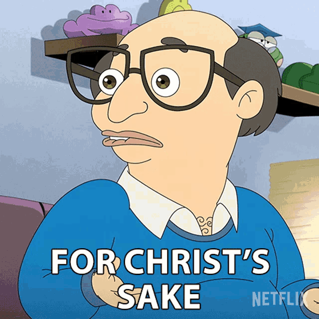 a cartoon character says " for christ 's sake " while wearing glasses
