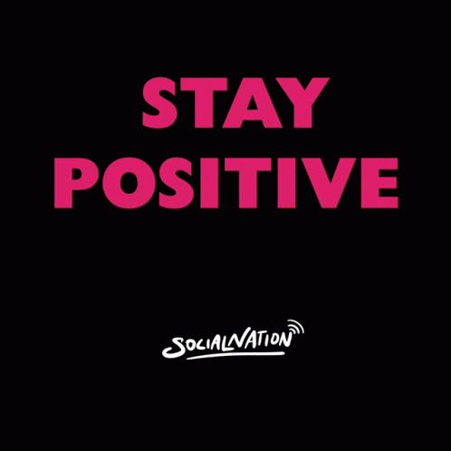 Stay Positive GIF - Stay Positive Social Nation GIFs