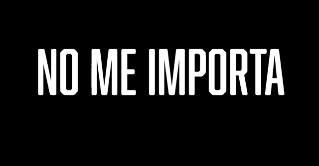 a black background with the words no me importa