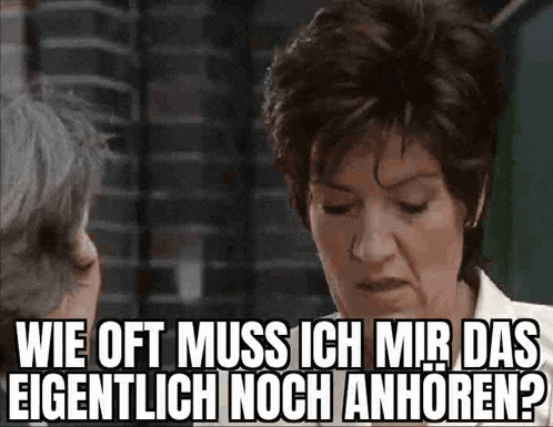 a woman is talking to another woman with a caption that says `` wie oft muss ich mir das eigentlich noch anhoren '' .