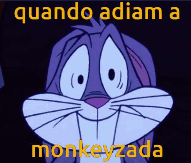 a cartoon of bugs bunny with the words quando adim a monkeyzada below it