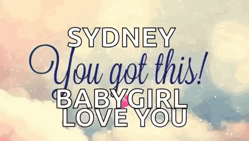 sydney you got this babygirl love you is written on a pink and blue background .