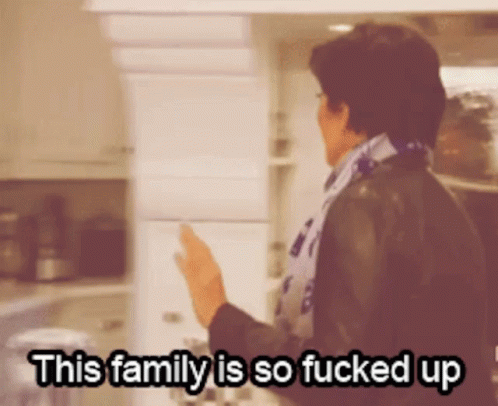 This Family Is So Fuck Up GIF - This Family Is So Fuck Up GIFs