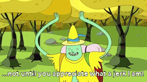 a cartoon character in a yellow hat says " not until you appreciate what a jerk i am "