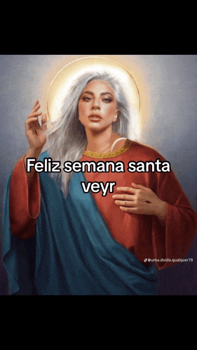 a painting of lady gaga as jesus with feliz semana santa veyr written on the bottom