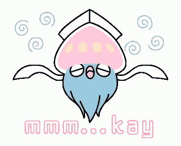 a cartoon drawing of a squid with the words " mmm kay " below it