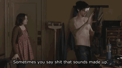 a man without a shirt is standing next to a woman and says sometimes you say shit that sounds made up