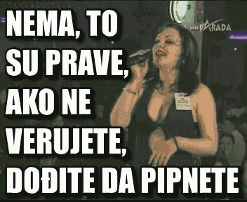 a woman singing into a microphone with the words nema to su prave ako ne verujete dodite da pipnete on the bottom