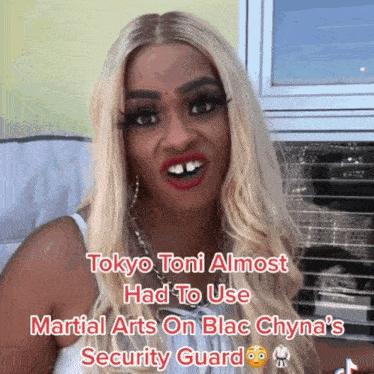 tokyo toni almost had to use martial arts on blac chyna 's security guard ..