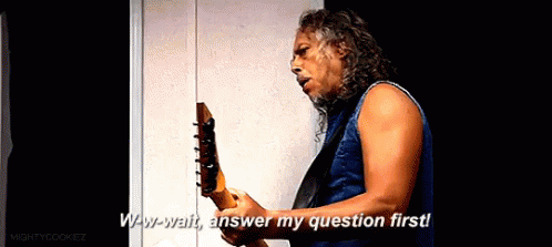 Metallica Answer My Question GIF - Metallica Answer My Question GIFs