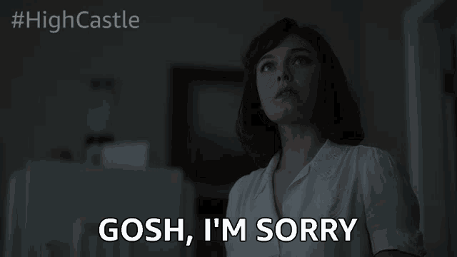 a woman says gosh i 'm sorry in front of a #highcastle logo