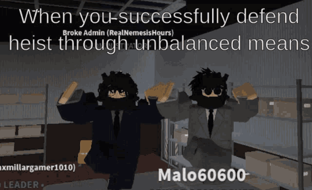 two men in suits and masks are standing in a room with the words when you successfully defend heist through unbalanced means
