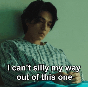 a man in a hospital gown says i can 't silly my way out of this one ..