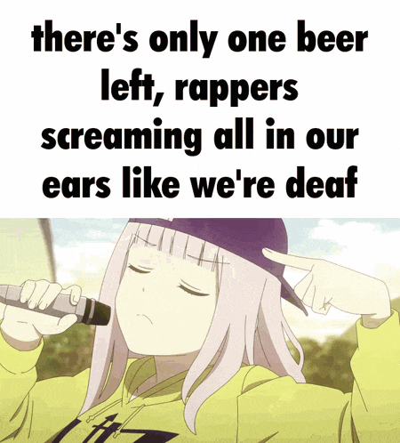 a picture of a girl holding a microphone that says there 's only one beer left rappers