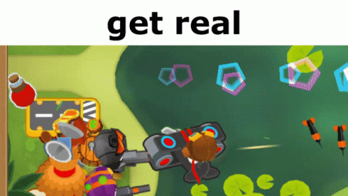 Bloons Btd6 GIF - Bloons Btd6 Get Real GIFs