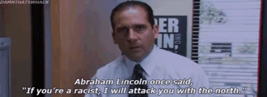 abraham lincoln once said if you are a racist i will attack you with the north