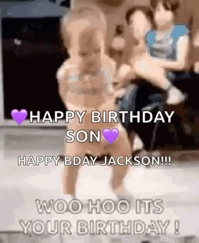 a baby is walking on the floor with the words `` happy birthday son happy bday jackson ! ''