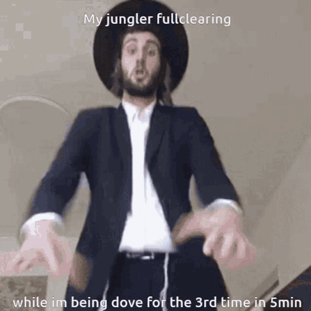 a man in a suit and hat says " my jungler fullclearing "